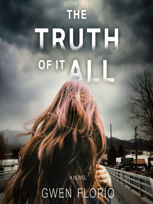 Title details for The Truth of It All by Gwen Florio - Available